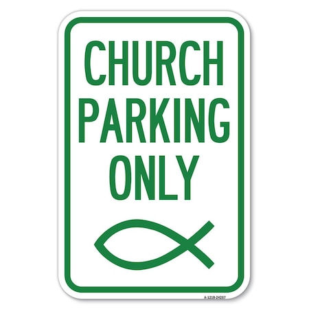 Signmission Church Parking Only Symbol Heavy-Gauge Aluminum Sign, 12" x 18", A-1218-24267 A-1218-24267